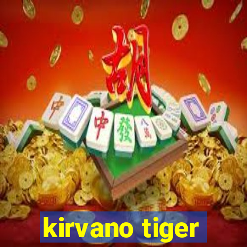 kirvano tiger